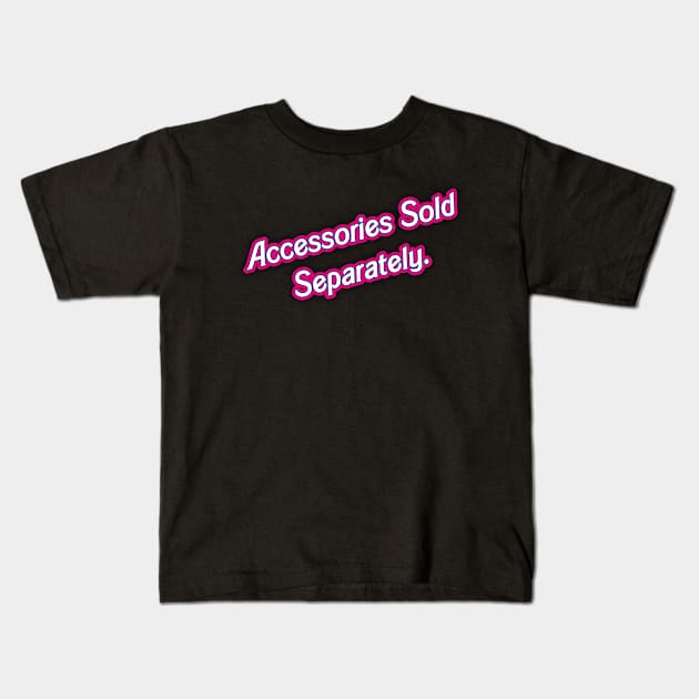 Sold Separately- Barbie 02 Kids T-Shirt by Veraukoion